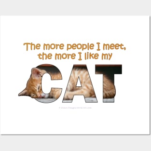 The more people I meet the more I like my cat - ginger cat oil painting word art Posters and Art